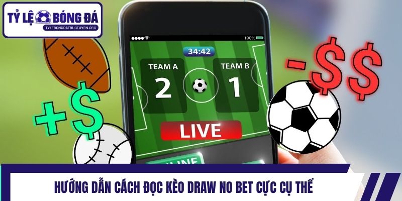 Hướng dẫn cách đọc kèo Draw No Bet cực cụ thể