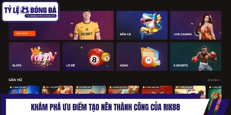 Khám phá ưu điểm tạo nên thành công của Rik88