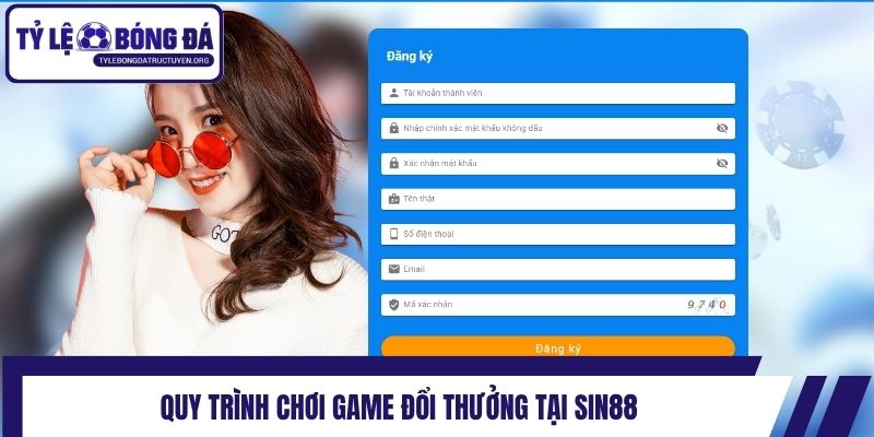 Quy trình chơi game đổi thưởng tại Sin88