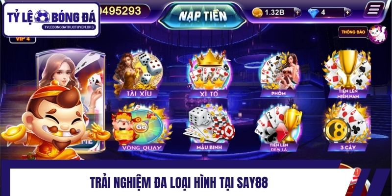 Trải nghiệm đa loại hình tại Say88